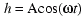 h = Acos(wt)